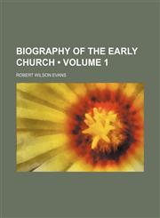Biography of the Early Church (Volume 1),1154228665,9781154228663