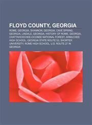 Floyd County, Georgia Rome, Georgia, Shannon, Georgia, Cave Spring, Georgia, Lindale, Georgia, History of Rome, Georgia,1157546595,9781157546597