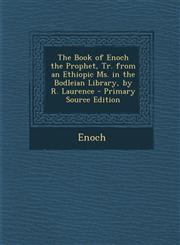 Book of Enoch the Prophet, Tr. from an Ethiopic Ms. in the Bodleian Library, by R. Laurence,128744332X,9781287443322