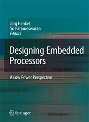 Designing Embedded Processors A Low Power Perspective,9048174635,9789048174638