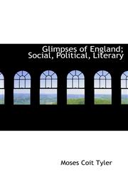 Glimpses of England; Social, Political, Literary,1115530216,9781115530217