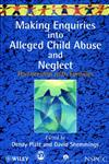 Making Enquiries into Alleged Child Abuse and Neglect Partnership with Families,0471972223,9780471972228