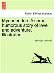 Mynheer Joe. A semi-humorous story of love and adventure. Illustrated.,1241138222,9781241138226