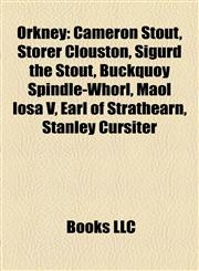 Orkney Introduction Cameron Stout, Storer Clouston, Sigurd the Stout, Buckquoy Spindle-Whorl, Maol Íosa V, Earl of Strathearn,1155932110,9781155932118