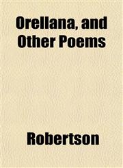 Orellana, and Other Poems,1152450379,9781152450370