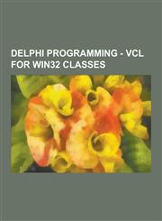 Delphi Programming - VCL for WIN32 Classes Eadoerror Class, Eabort Class, Eabstracterror Class, Eaccessviolation Class, Earrayerror Class, Eassertion,1230852239,9781230852232