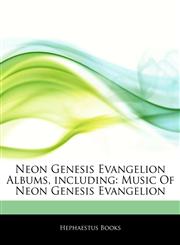 Articles On Neon Genesis Evangelion Albums, including Music Of Neon Genesis Evangelion,1242497803,9781242497803