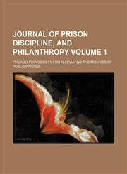 Journal of prison discipline, and philanthropy Volume 1,1150353805,9781150353802