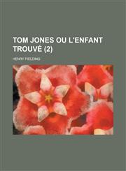 Tom Jones Ou L'Enfant Trouve (2 ),1234437155,9781234437152