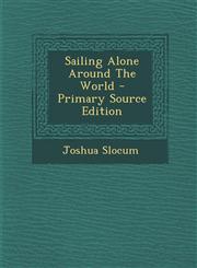 Sailing Alone Around the World - Primary Source Edition,1295380560,9781295380565