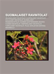 Suomalaiset ravintolat Helsinkiläiset ravintolat, Kuopiolaiset ravintolat, Oululaiset ravintolat, Suomalaiset panimoravintolat,1232013927,9781232013921