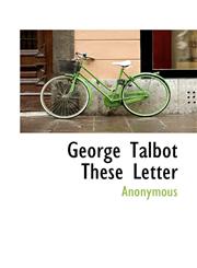George Talbot These Letter,1117777715,9781117777719