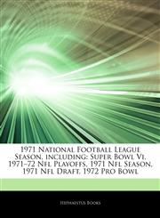 Articles On 1971 National Football League Season, including Super Bowl Vi, 1971â€"72 Nfl Playoffs, 1971 Nfl Season, 1971 Nfl Draft, 1972 Pro Bowl,1242531211,9781242531217