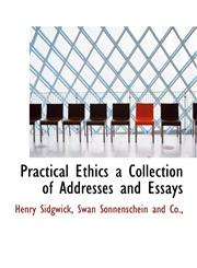 Practical Ethics a Collection of Addresses and Essays,1140294164,9781140294160