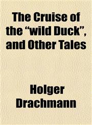 The Cruise of the "wild Duck", and Other Tales,1152012649,9781152012646