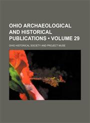 Ohio Archaeological and Historical Publications (Volume 29),1153903350,9781153903356