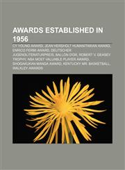 Awards established in 1956 Cy Young Award, Jean Hersholt Humanitarian Award, Enrico Fermi Award, Deutscher Jugendliteraturpreis, Ballon d'Or,1155542282,9781155542287