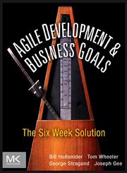 Agile Development & Business Goals The Six Week Solution,0123815207,9780123815200