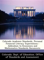 Colorado Academic Standards, Personal Financial Literacy Expectations Addendum to Economics and Mathematics Standards Documents,1249210046,9781249210047