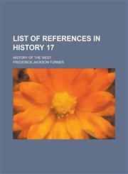 List of References in History 17; History of the West,1236807391,9781236807397