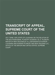 Transcript of Appeal, Supreme Court of the United States; Oct. Term, 1879 State of Louisiana on the Relation of the Southern Bank, Plaintiff in Error,,1236679962,9781236679963