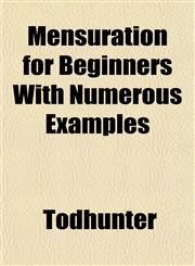 Mensuration for Beginners With Numerous Examples,1152414372,9781152414372