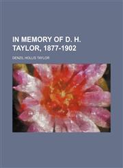 In memory of D. H. Taylor, 1877-1902,1151353450,9781151353450