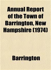 Annual Report of the Town of Barrington, New Hampshire (1974),1153443805,9781153443807