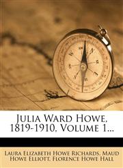 Julia Ward Howe, 1819-1910, Volume 1...,1271098024,9781271098026