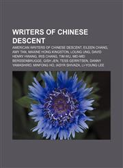 Writers of Chinese descent American writers of Chinese descent, Eileen Chang, Amy Tan, Maxine Hong Kingston, Loung Ung, David Henry Hwang,1233083465,9781233083466