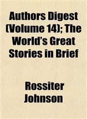 Authors Digest (Volume 14); The World's Great Stories in Brief,115190502X,9781151905024