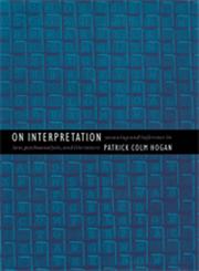 On Interpretation Meaning and Inference in Law, Psychoanalysis, and Literature,0820331902,9780820331904