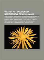 Visitor attractions in Harrisburg, Pennsylvania Cemeteries in Harrisburg, Pennsylvania, Museums in Harrisburg, Pennsylvania,1233145665,9781233145669