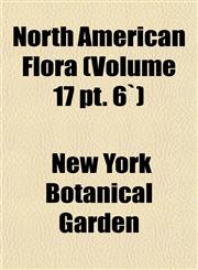 North American Flora (Volume 17 pt. 6`),115511843X,9781155118437