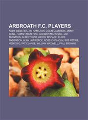 Arbroath F.C. players Andy Webster, Jim Hamilton, Colin Cameron, Jimmy Bone, Hamish McAlpine, Gordon Marshall, Jim Thomson, Albert Kidd,1155317793,9781155317793