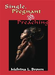 Single, Pregnant and Preaching,1425121608,9781425121600