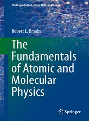 The Fundamentals of Atomic and Molecular Physics,1461466776,9781461466772