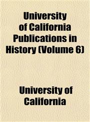 University of California Publications in History (Volume 6),1150891742,9781150891748