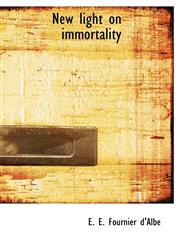 New light on immortality,1117657604,9781117657608