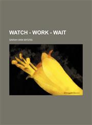 Watch - Work - Wait,1151338907,9781151338907
