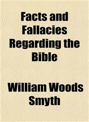 Facts and Fallacies Regarding the Bible,115245692X,9781152456921