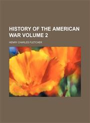History of the American war Volume 2,1150447818,9781150447815