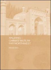 Xinjiang China's Muslim Far Northwest,0415320518,9780415320511