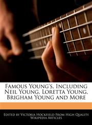 Famous Young's, Including Neil Young, Loretta Young, Brigham Young and More,1241688486,9781241688486