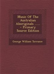 Music of the Australian Aboriginals ...... - Primary Source Edition,1293493449,9781293493441
