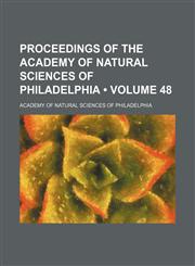 Proceedings of the Academy of Natural Sciences of Philadelphia (Volume 48 ),123566273X,9781235662737