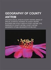 Geography of County Antrim Archaeological sites in County Antrim, Areas of Special Scientific Interest in County Antrim,1157099505,9781157099505