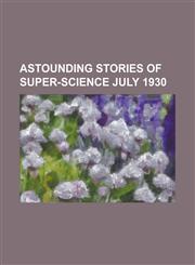 Astounding Stories of Super-Science July 1930,1153817497,9781153817493