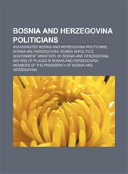 Bosnia and Herzegovina politicians Assassinated Bosnia and Herzegovina politicians, Bosnia and Herzegovina women in politics,115765293X,9781157652939