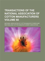 Transactions of the National Association of Cotton Manufacturers Volume 60,1150967587,9781150967580